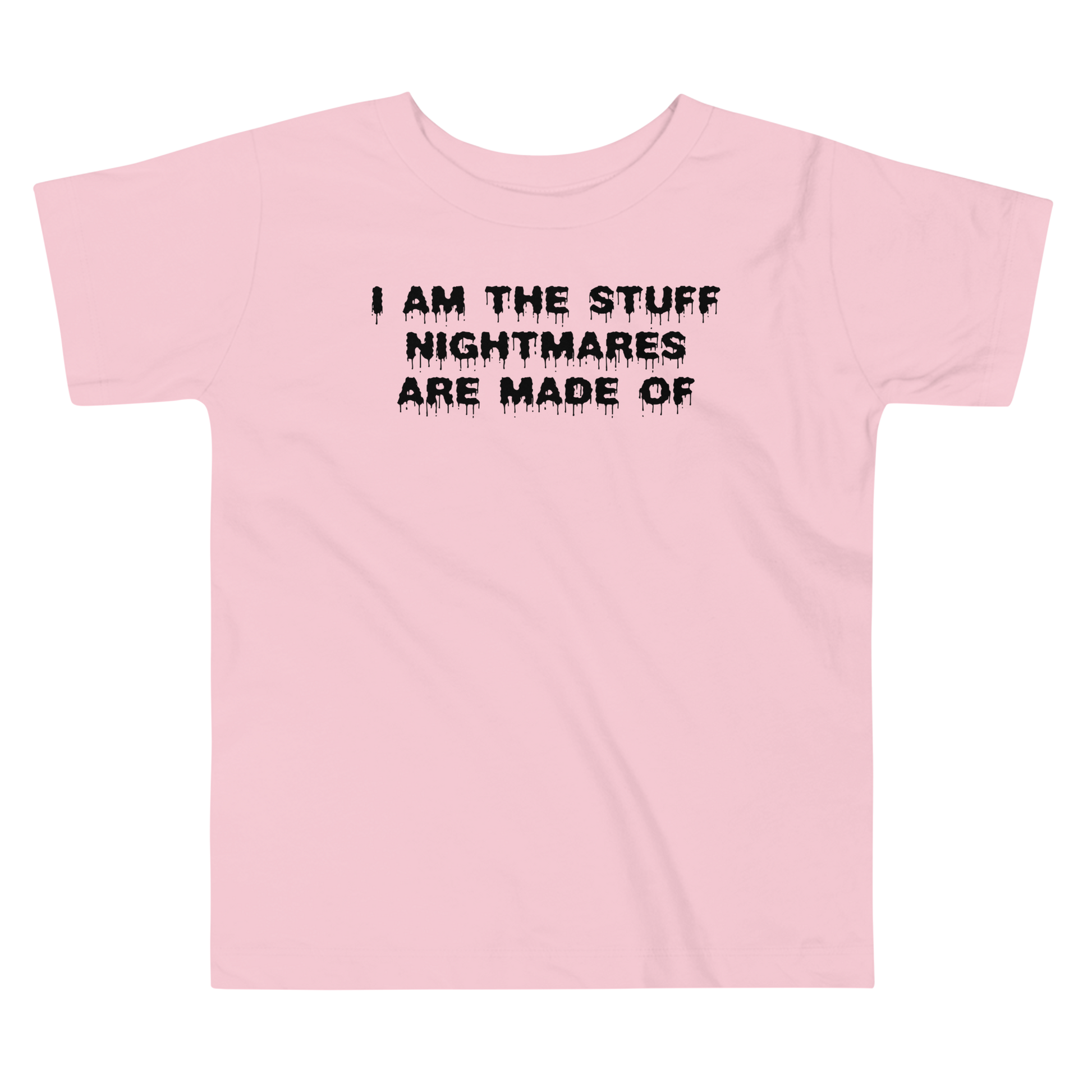 "I am the stuff nightmares are made of" printed on a pink toddler short sleeve tee laying on a flat surface