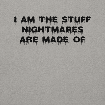"I am the stuff nightmares are made of" printed on a carbon grey background