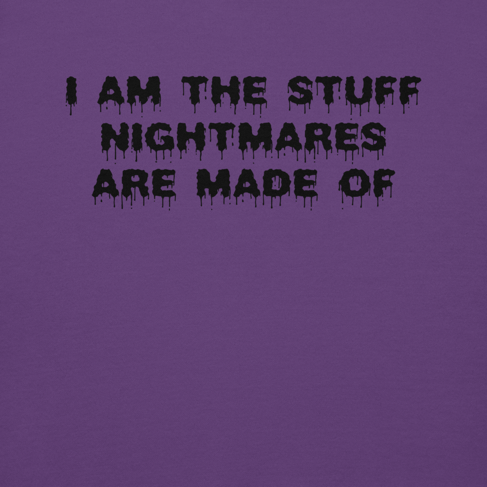 "I am the stuff nightmares are made of" printed on a purple background
