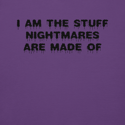 "I am the stuff nightmares are made of" printed on a purple background
