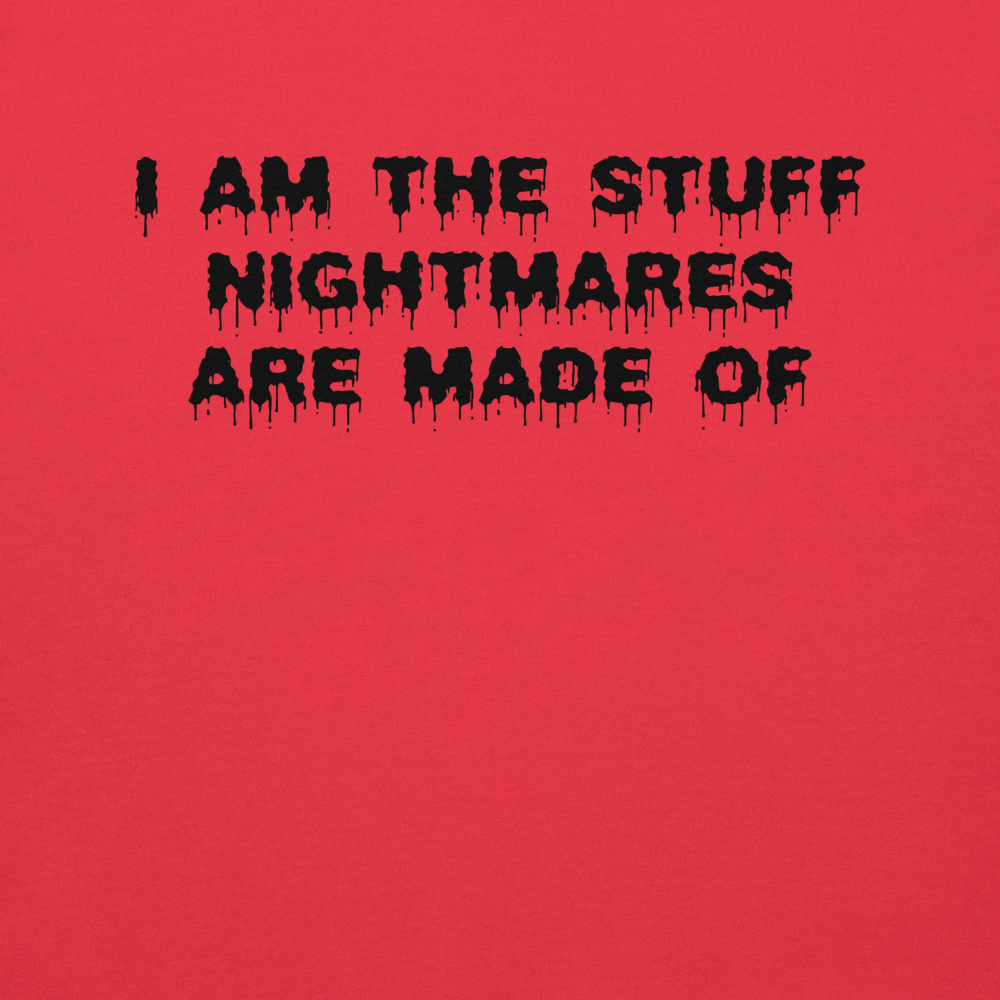 "I am the stuff nightmares are made of" printed on a team red background