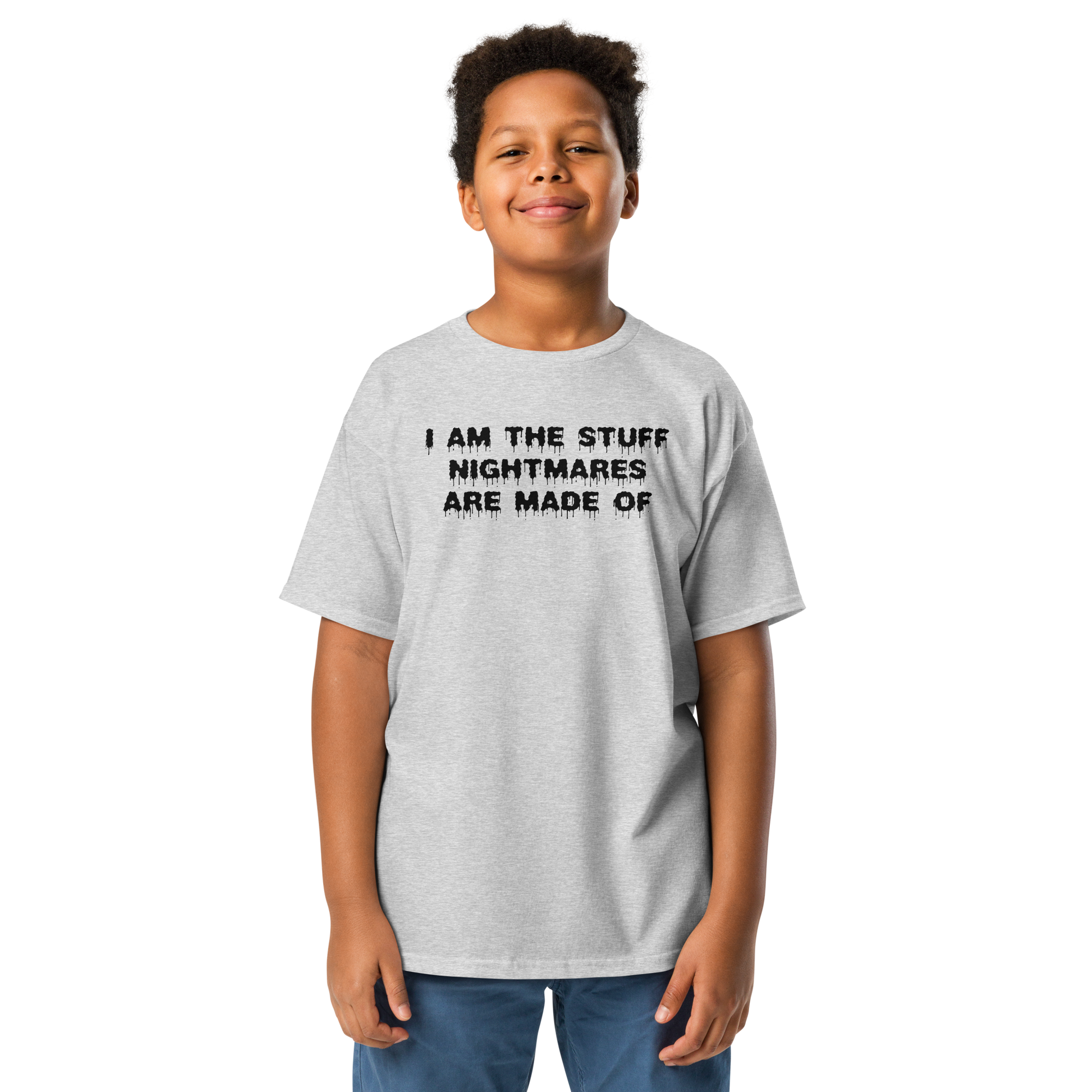 "I am the stuff nightmares are made of" printed on a sport grey youth classic tee worn by a male