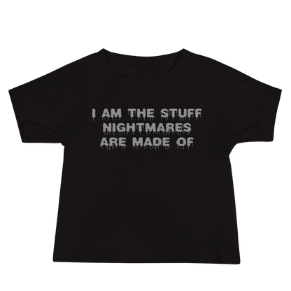 "I am the stuff nightmares are made of" printed on a black baby jersey short sleeve tee laying on a flat surface