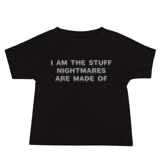 "I am the stuff nightmares are made of" printed on a black baby jersey short sleeve tee laying on a flat surface