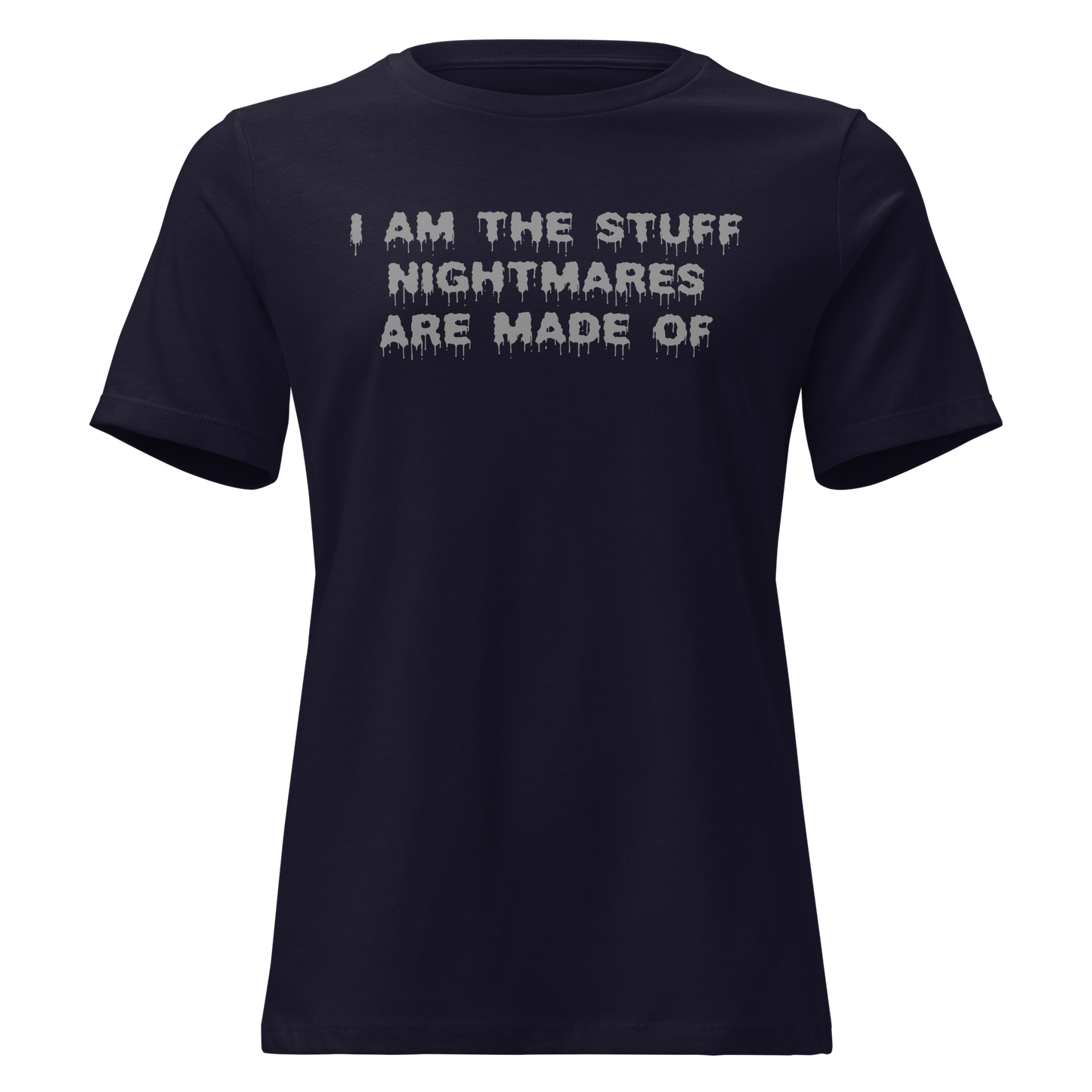 "I am the stuff nightmares are made of" printed on a navy on an invisible / simulated body