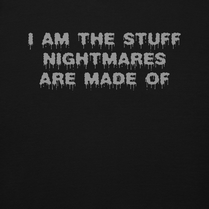 "I am the stuff nightmares are made of" printed on a black background