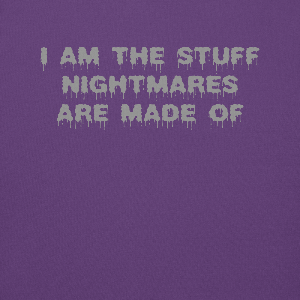 "I am the stuff nightmares are made of" printed on a purple background