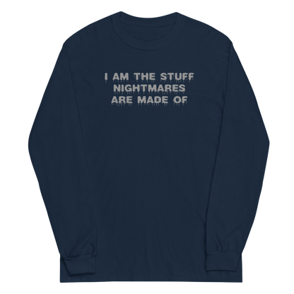 "I am the stuff nightmares are made of" printed on a navy men's long sleeve shirt laying on a flat surface