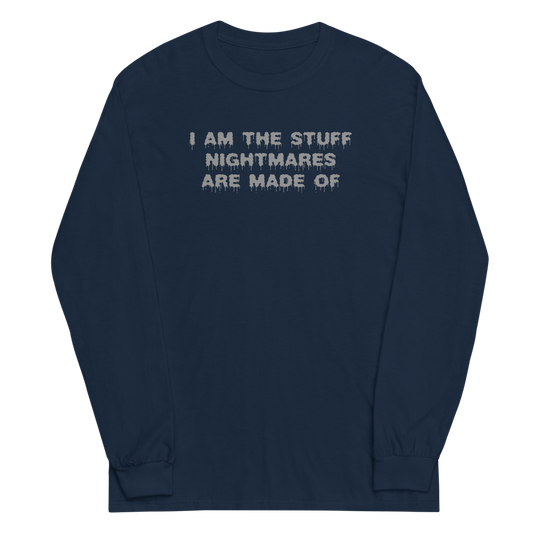 "I am the stuff nightmares are made of" printed on a navy men's long sleeve shirt laying on a flat surface
