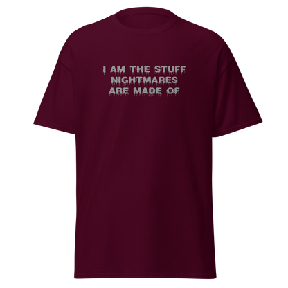 "I am the stuff nightmares are made of" printed on a maroon on an invisible body