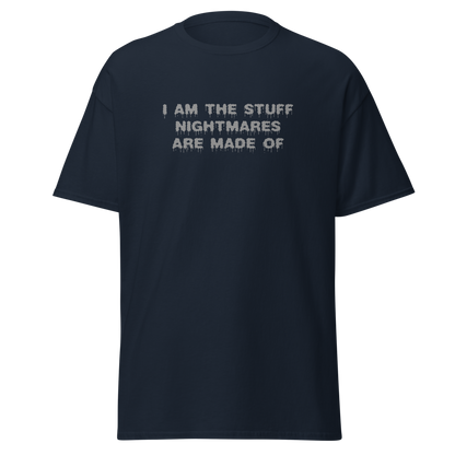 "I am the stuff nightmares are made of" printed on a navy on an invisible body