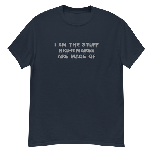 "I am the stuff nightmares are made of" printed on a navy unisex classic tee laying on a flat surface