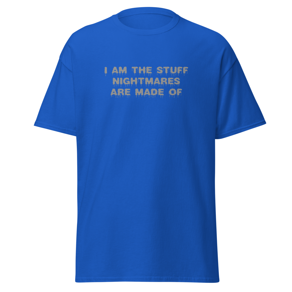 "I am the stuff nightmares are made of" printed on a royal on an invisible body