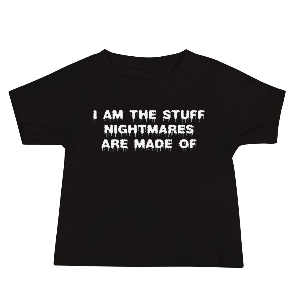 "I am the stuff nightmares are made of" printed on a black baby jersey short sleeve tee laying on a flat surface