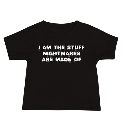 "I am the stuff nightmares are made of" printed on a black baby jersey short sleeve tee laying on a flat surface