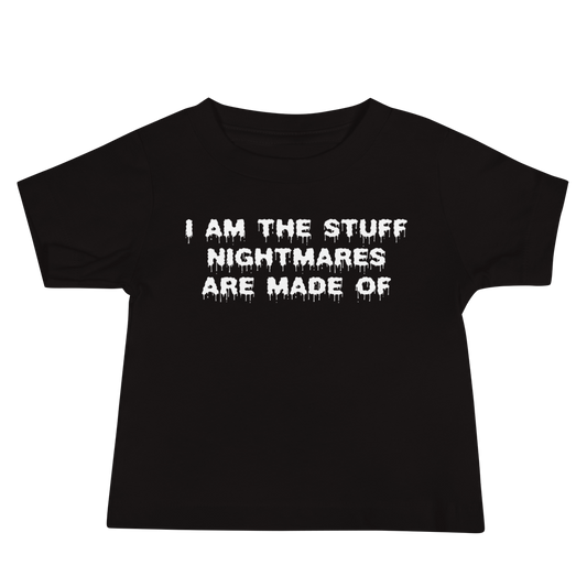 "I am the stuff nightmares are made of" printed on a black baby jersey short sleeve tee laying on a flat surface