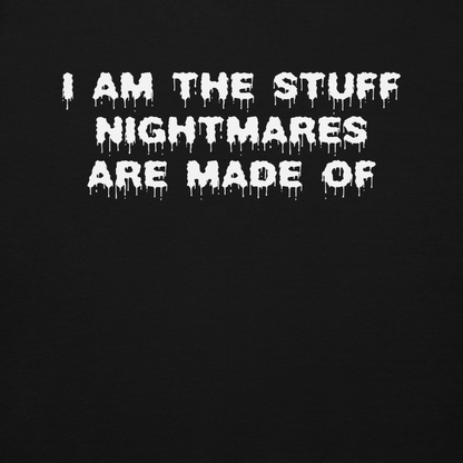 "I am the stuff nightmares are made of" printed on a black background