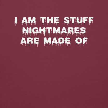 "I am the stuff nightmares are made of" printed on a maroon background
