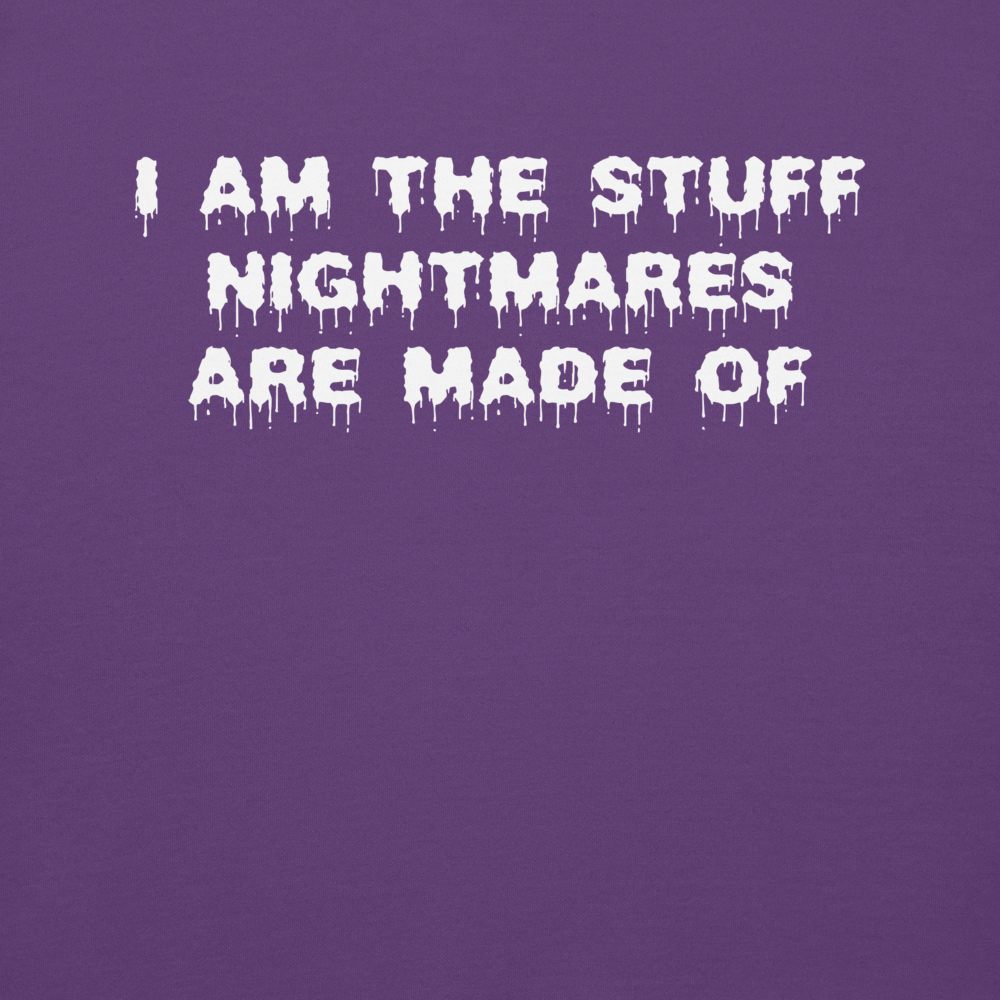 "I am the stuff nightmares are made of" printed on a purple background