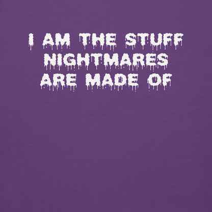 "I am the stuff nightmares are made of" printed on a purple background