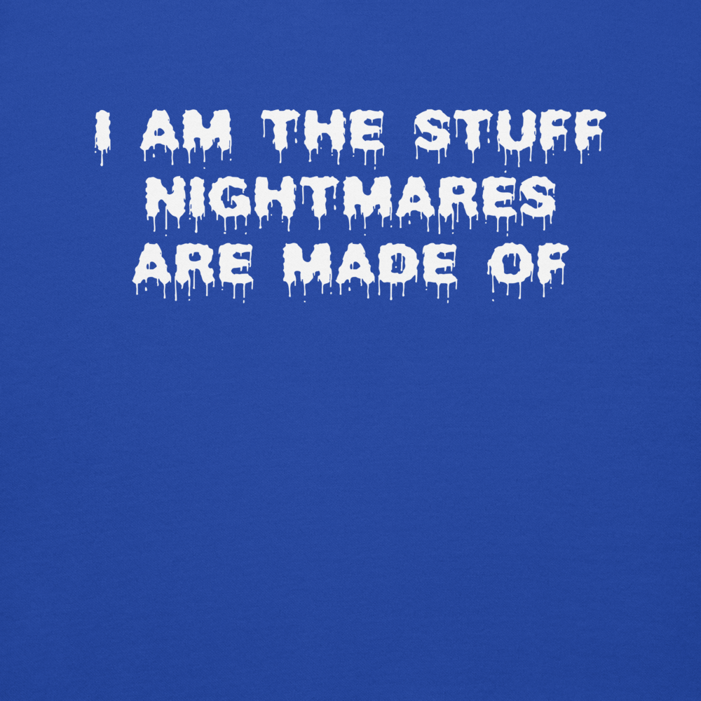 "I am the stuff nightmares are made of" printed on a team royal background