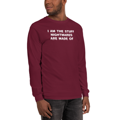 "I am the stuff nightmares are made of" printed on a maroon men's long sleeve shirt worn by a male
