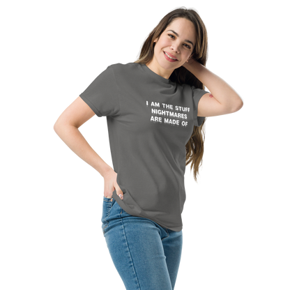 "I am the stuff nightmares are made of" printed on a charcoal unisex classic tee worn by a female