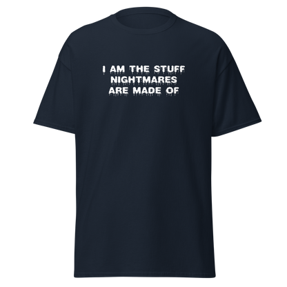 "I am the stuff nightmares are made of" printed on a navy on an invisible body