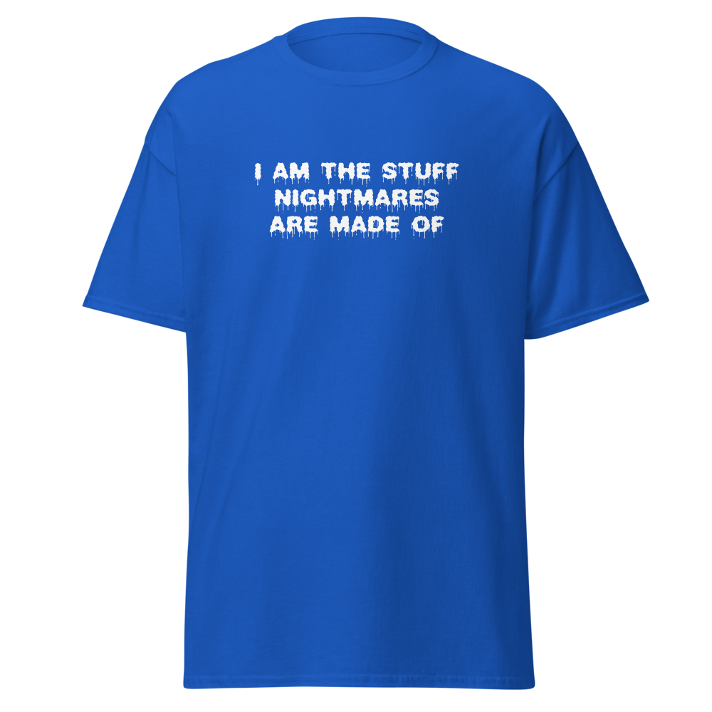 "I am the stuff nightmares are made of" printed on a royal on an invisible body