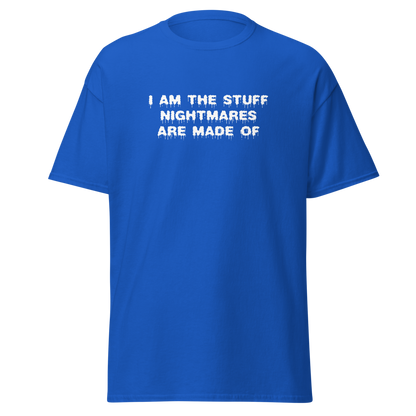 "I am the stuff nightmares are made of" printed on a royal on an invisible body