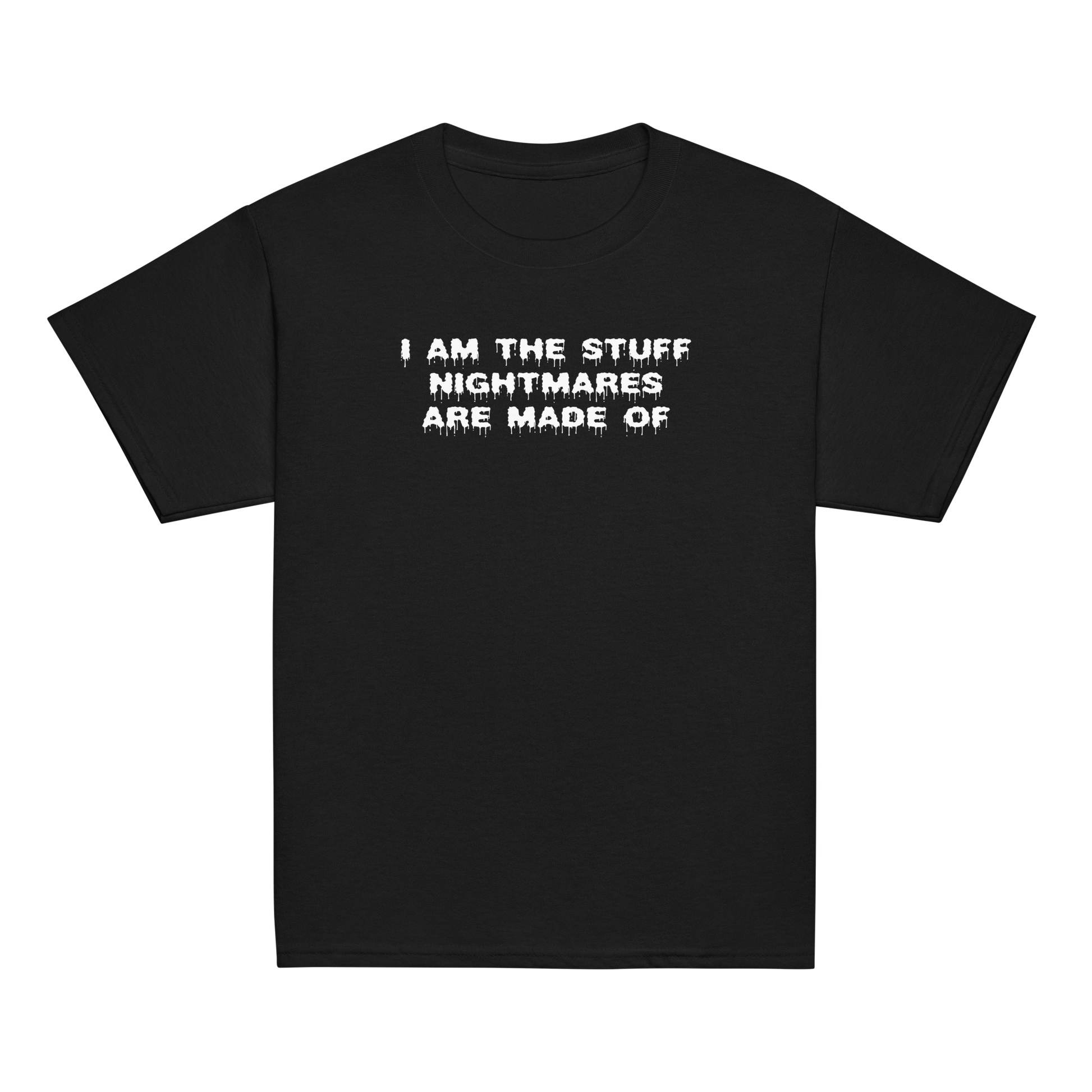 "I am the stuff nightmares are made of" printed on a black youth classic tee laying on a flat surface