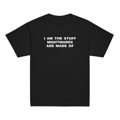 "I am the stuff nightmares are made of" printed on a black youth classic tee laying on a flat surface