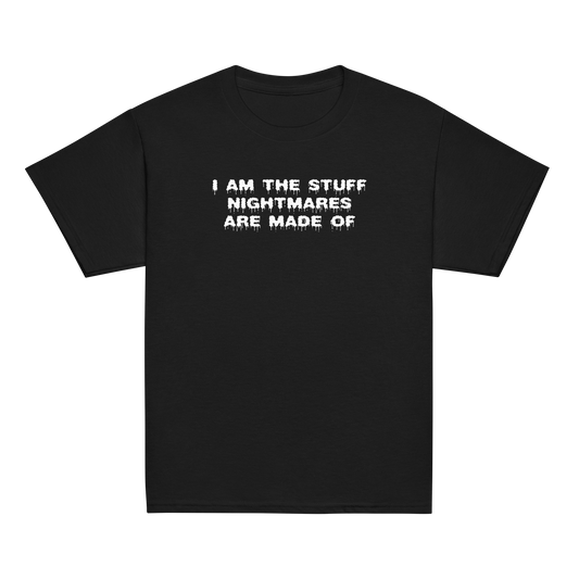 "I am the stuff nightmares are made of" printed on a black youth classic tee laying on a flat surface