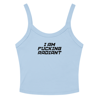 "I Am Fucking Radiant" printed on a solid baby blue blend women's micro-rib tanktop laying on a flat surface amongst sunglasses and shorts