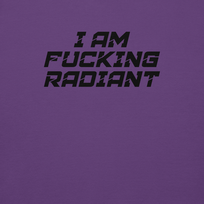 "I Am Fucking Radiant" printed on a purple background