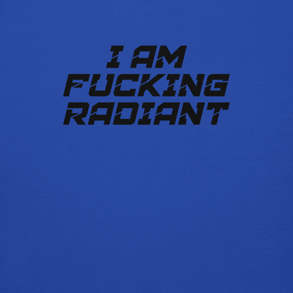 "I Am Fucking Radiant" printed on a team royal background