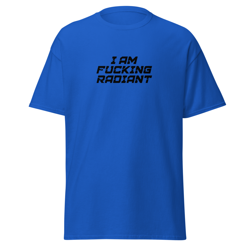 "I Am Fucking Radiant" printed on a royal on an invisible body