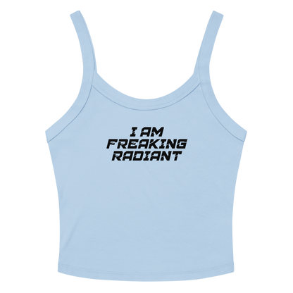 "I Am Freaking Radiant" printed on a solid baby blue blend tbd