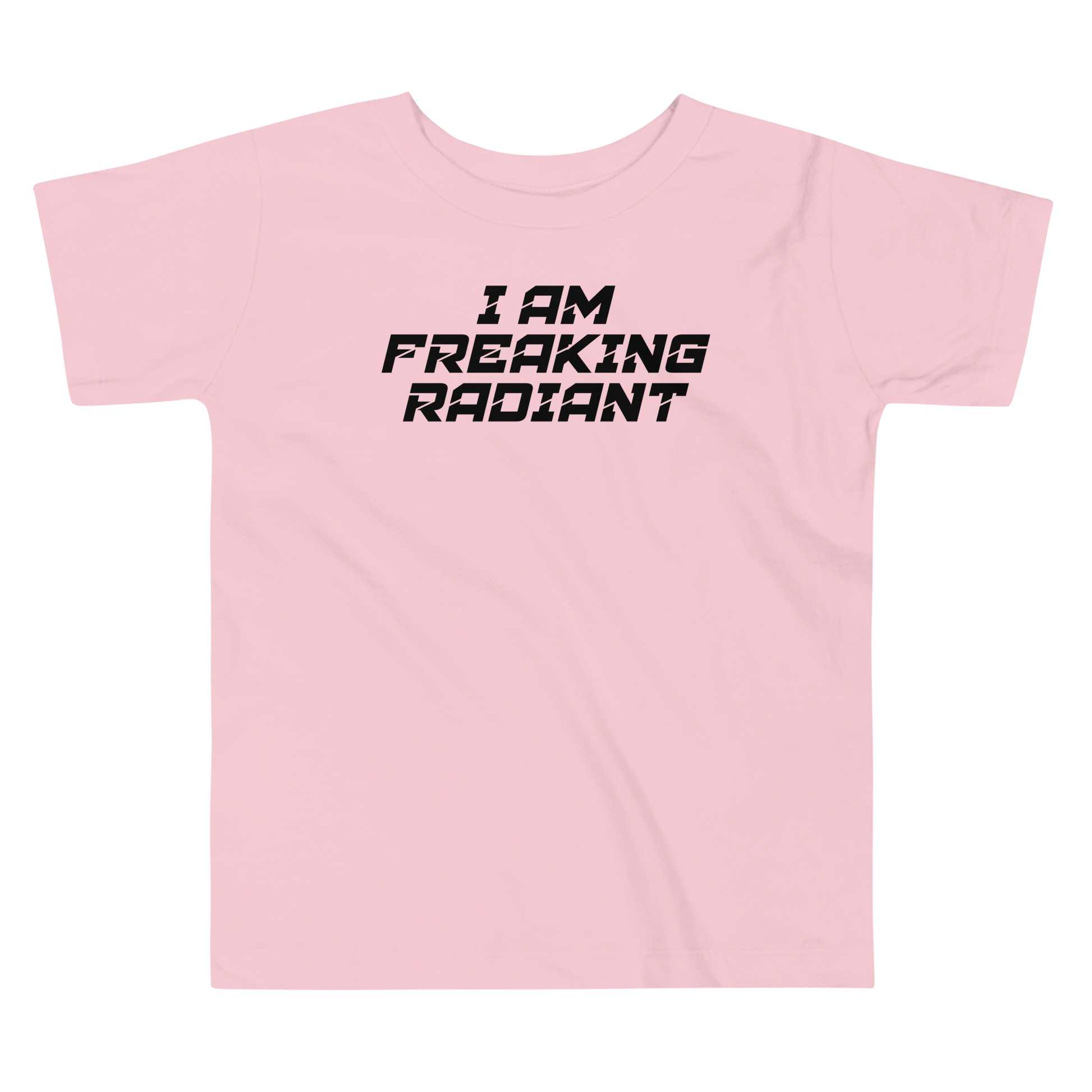 "I Am Freaking Radiant" printed on a pink toddler short sleeve tee laying on a flat surface