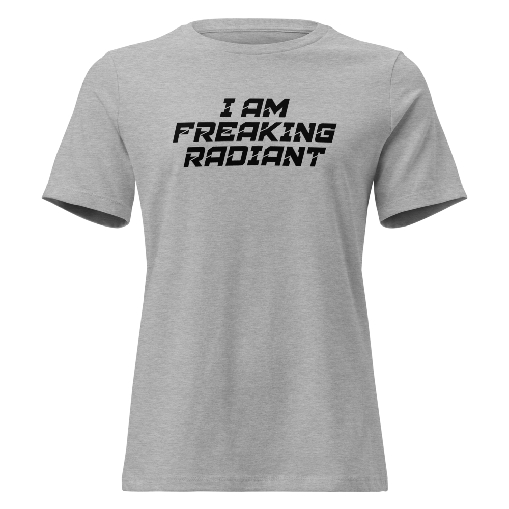 "I Am Freaking Radiant" printed on a athletic heather on an invisible / simulated body