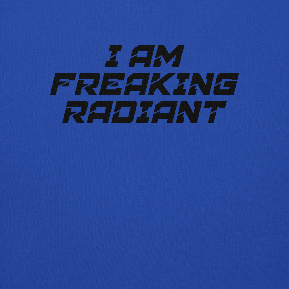 "I Am Freaking Radiant" printed on a team royal background