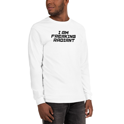 "I Am Freaking Radiant" printed on a white men's long sleeve shirt worn by a male