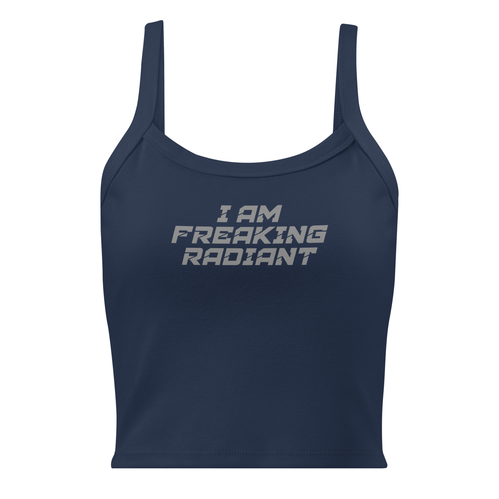 "I Am Freaking Radiant" printed on a solid navy blend women's micro-rib tanktop laying on a flat surface
