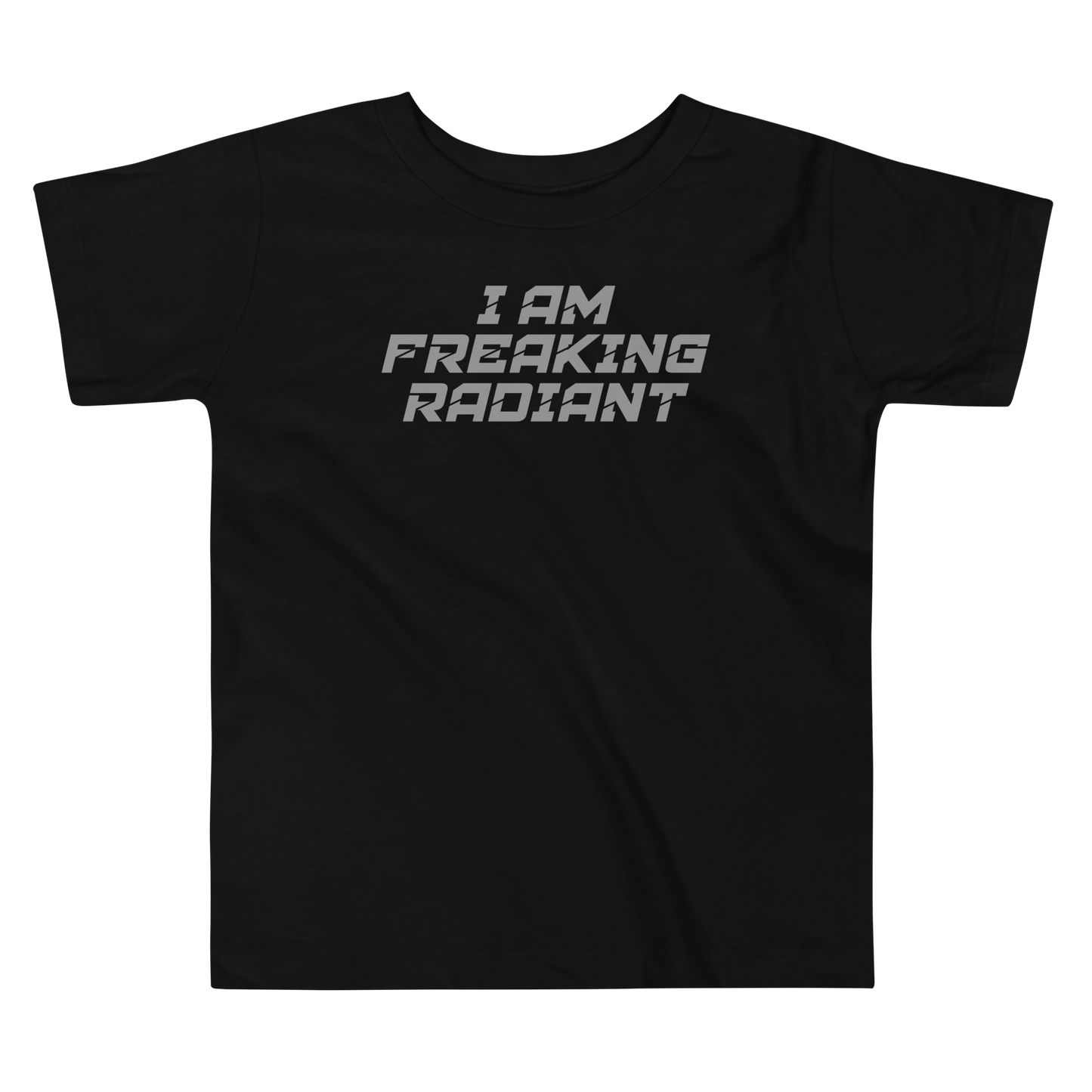 "I Am Freaking Radiant" printed on a black toddler short sleeve tee laying on a flat surface