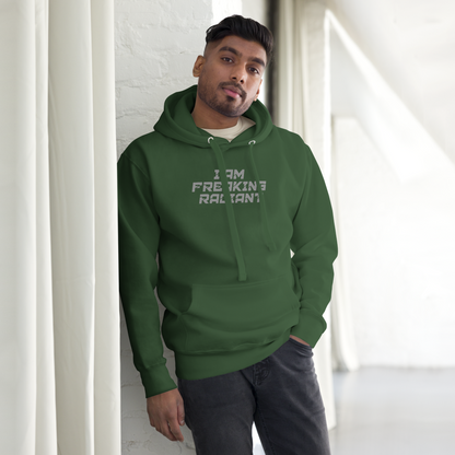"I Am Freaking Radiant" printed on a forest green unisex hoodie worn by a male