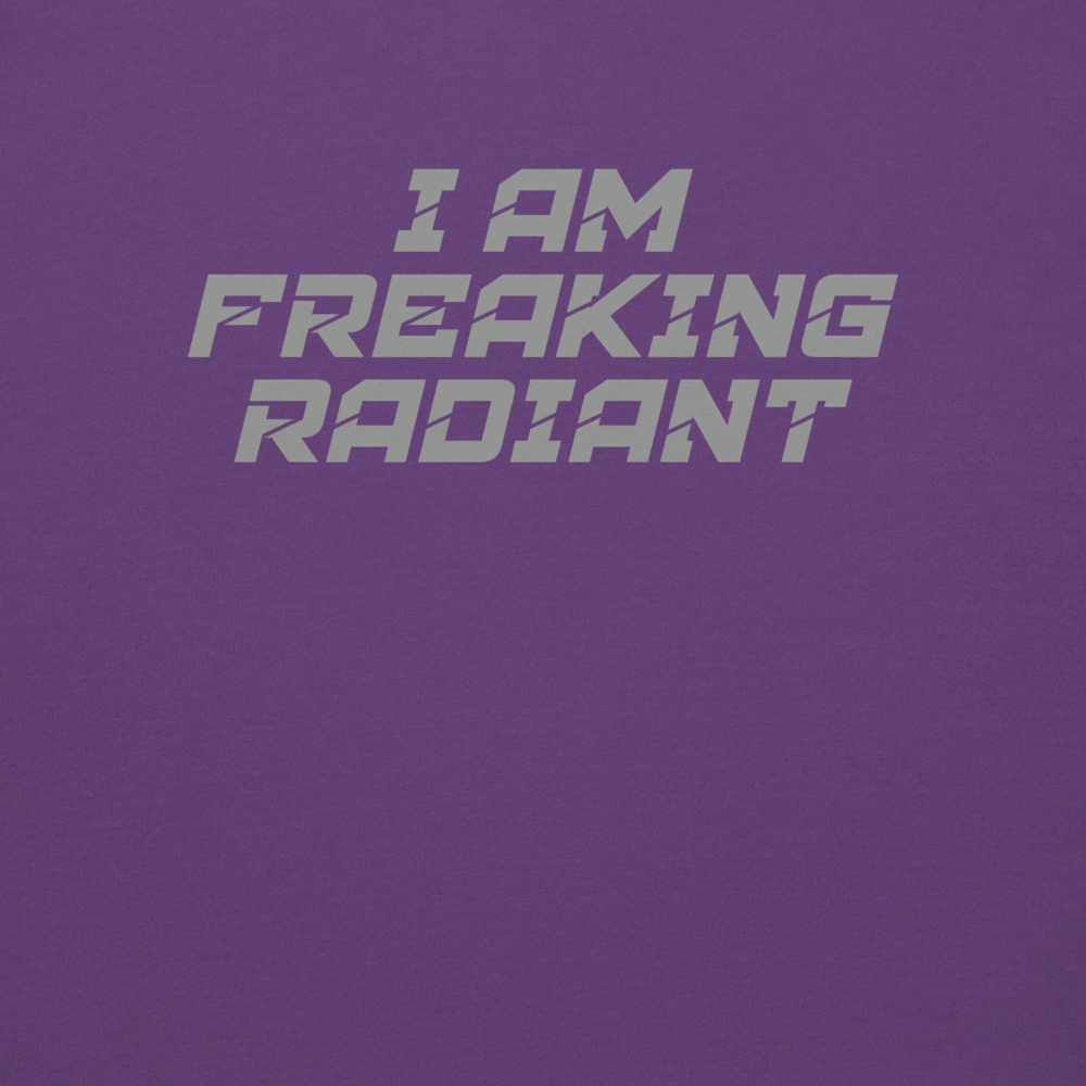 "I Am Freaking Radiant" printed on a purple background