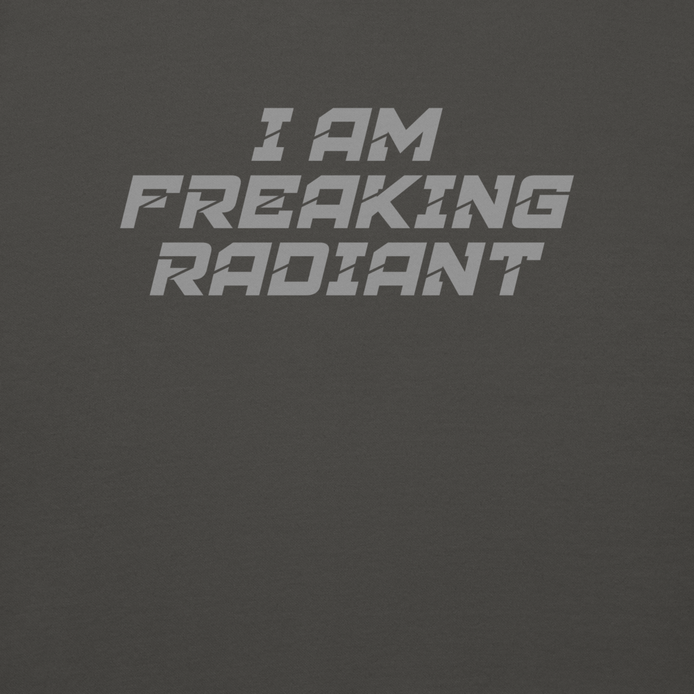 "I Am Freaking Radiant" printed on a vintage black background