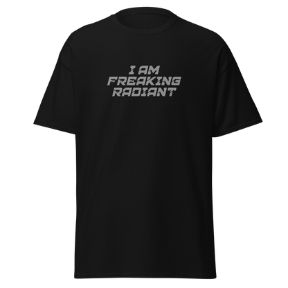 "I Am Freaking Radiant" printed on a black on an invisible body