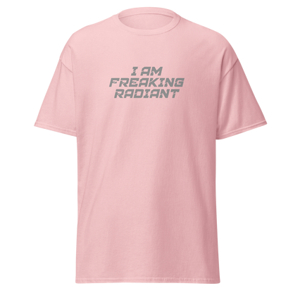"I Am Freaking Radiant" printed on a light pink on an invisible body