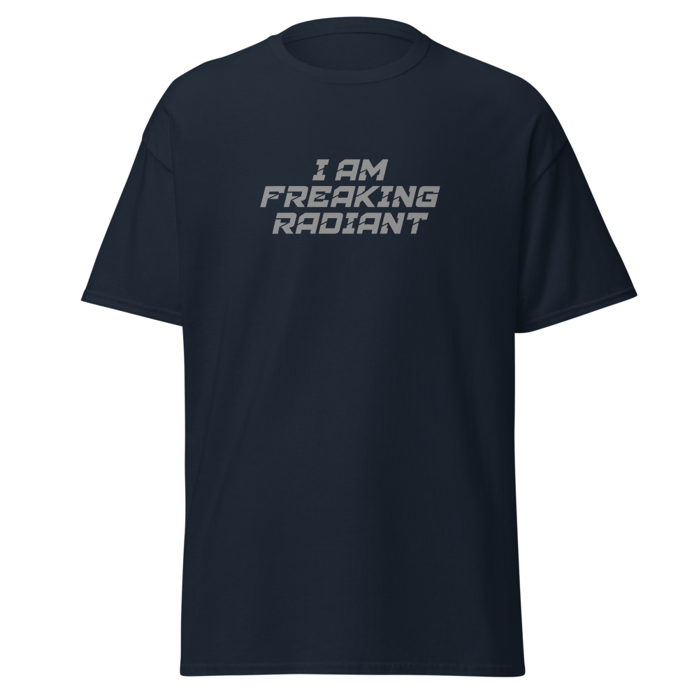 "I Am Freaking Radiant" printed on a navy on an invisible body